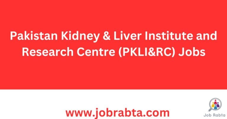 Pakistan Kidney & Liver Institute and Research Centre (PKLI&RC) Jobs