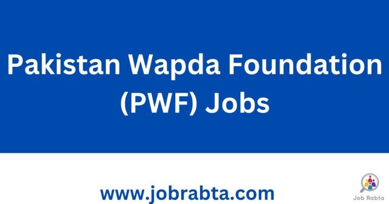 Pakistan Wapda Foundation (PWF) Jobs