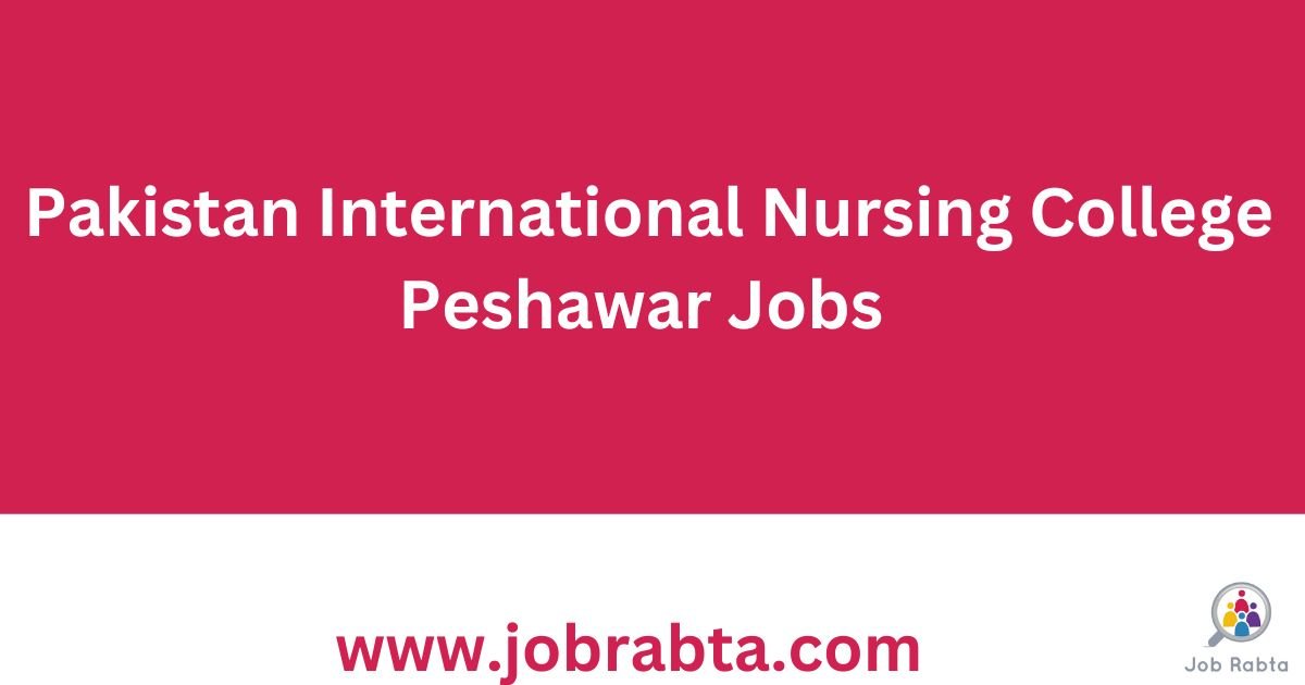 Pakistan International Nursing College Peshawar Jobs