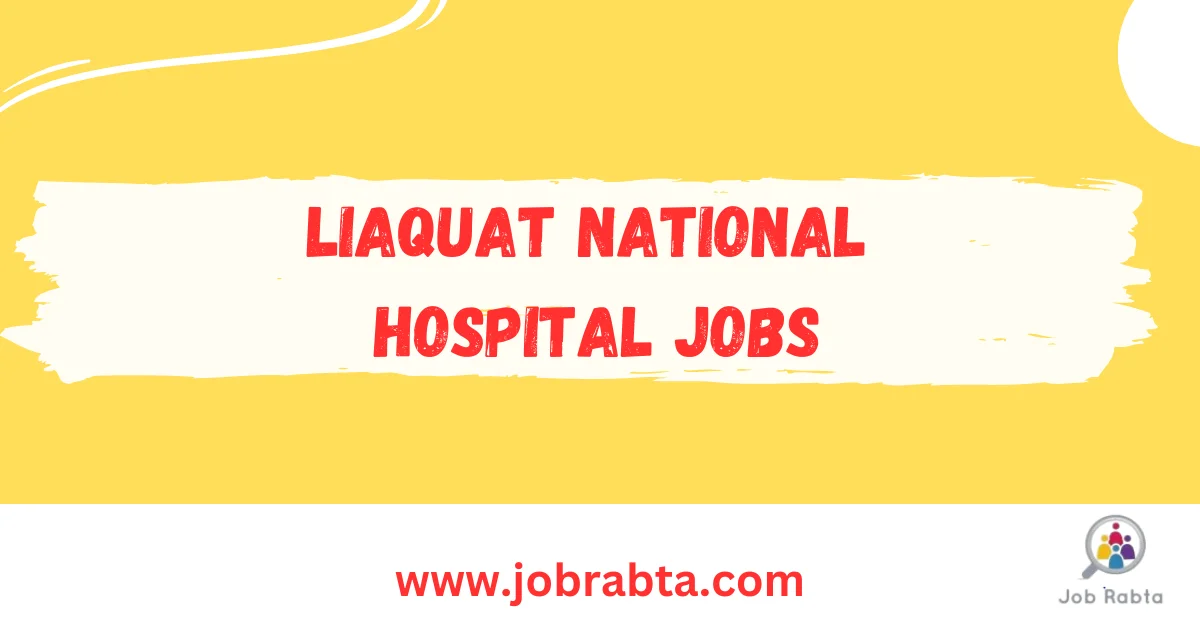 Liaquat National Hospital Jobs