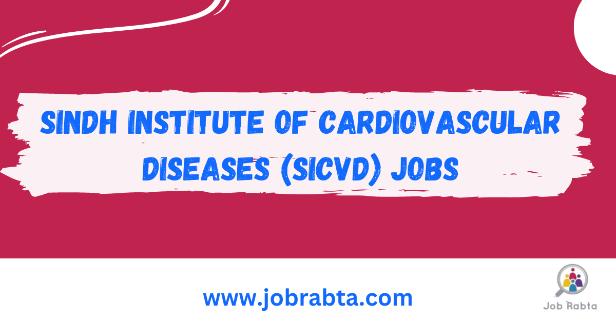 Sindh Institute of Cardiovascular Diseases (SICVD) Jobs