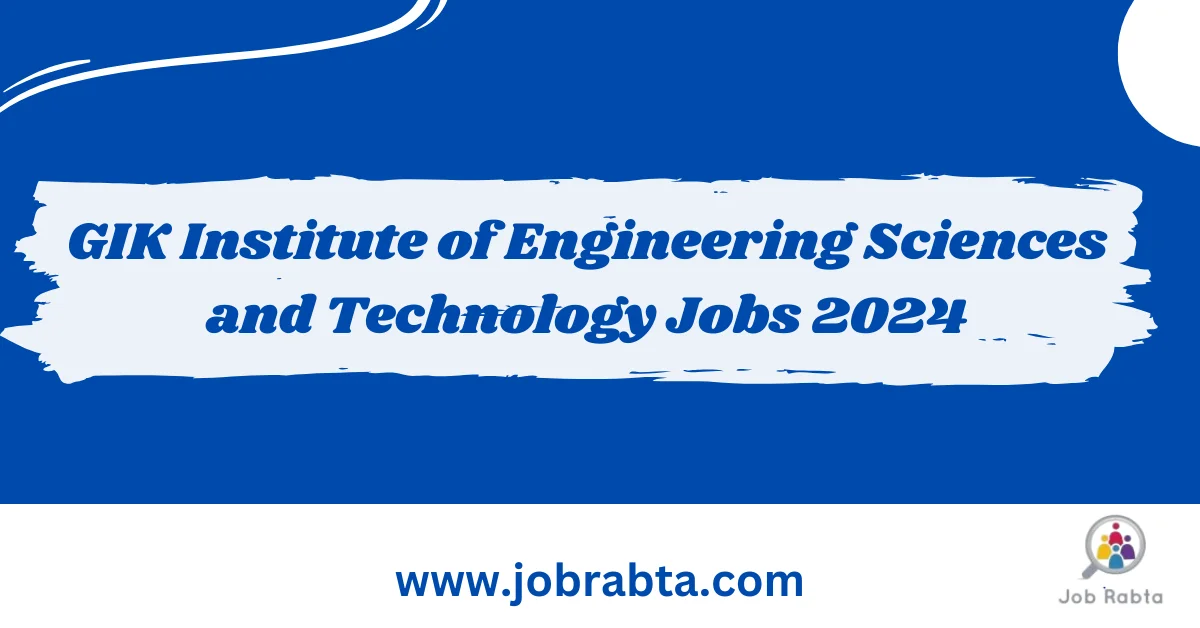 GIK Institute of Engineering Sciences and Technology Jobs