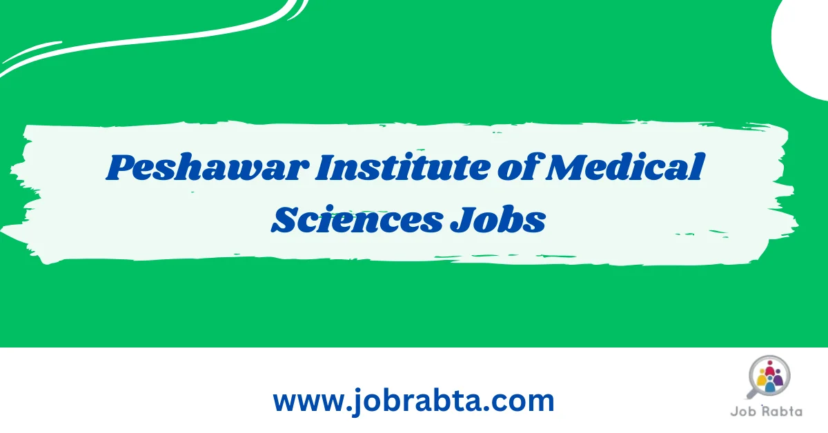 Peshawar Institute of Medical Sciences Jobs