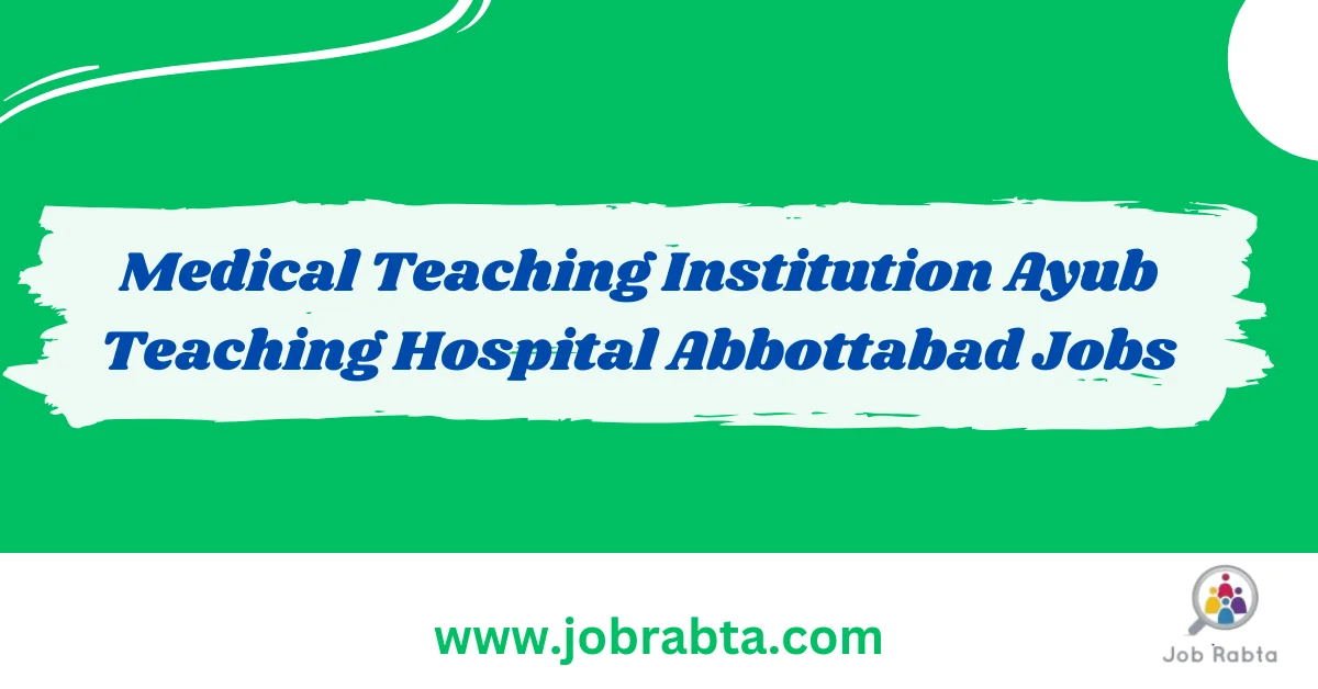 Ayub Teaching Hospital Jobs