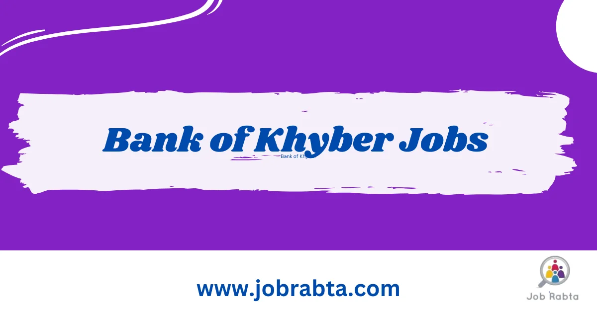 Bank Jobs in Pakistan 2025 The Bank of Khyber Career Opportunities Bank Jobs in Pakistan