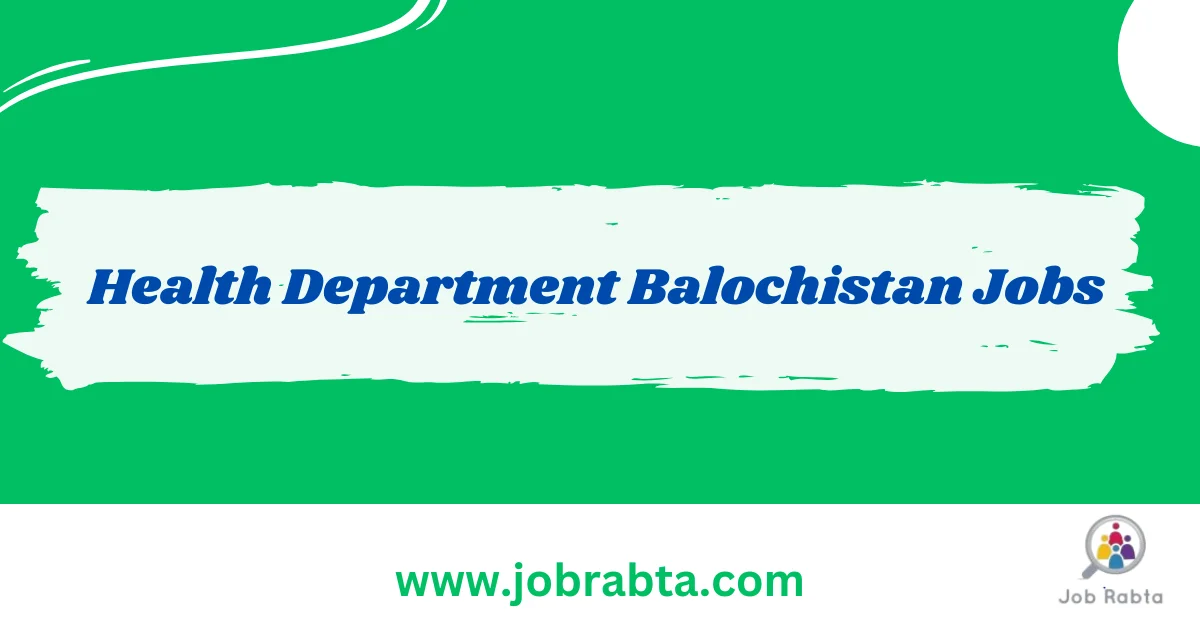 Latest Health Department Balochistan Jobs Health Department Balochistan Jobs
